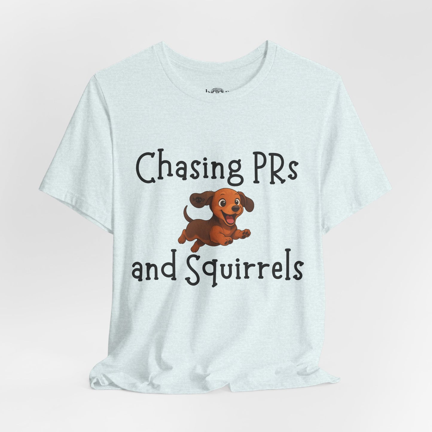 Chasing PRs and Squirrels - Unisex Tee