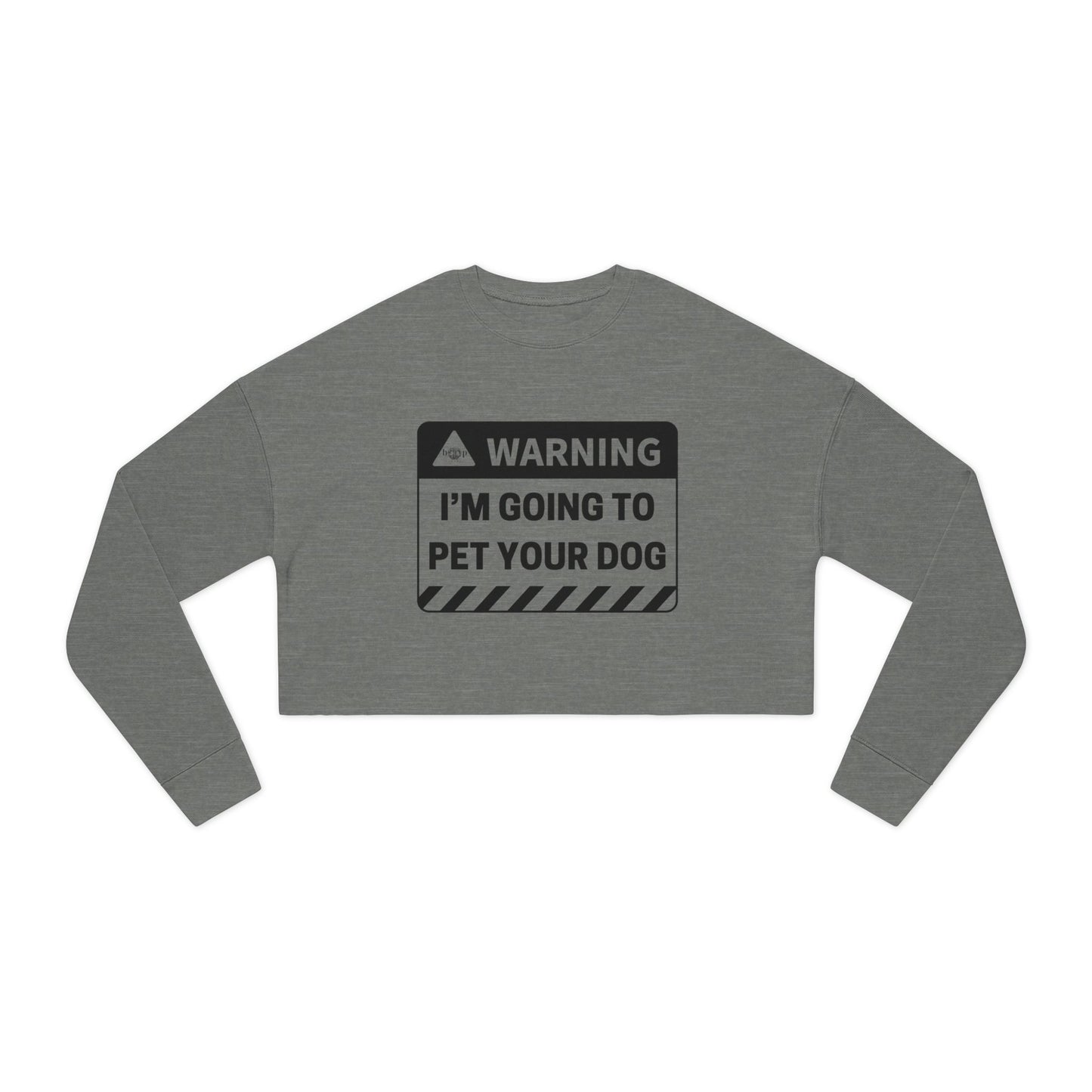 Warning: I'm Going to Pet Your Dog - Women's Cropped Sweatshirt