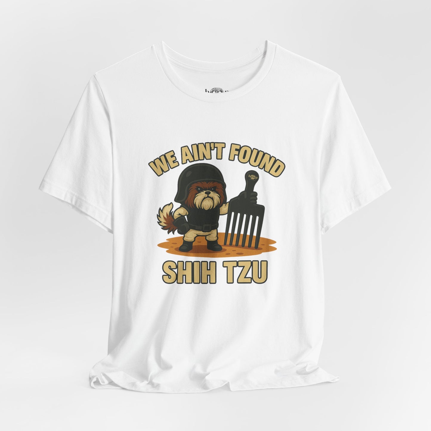 We Ain't Found Shih Tzu - Unisex Tee