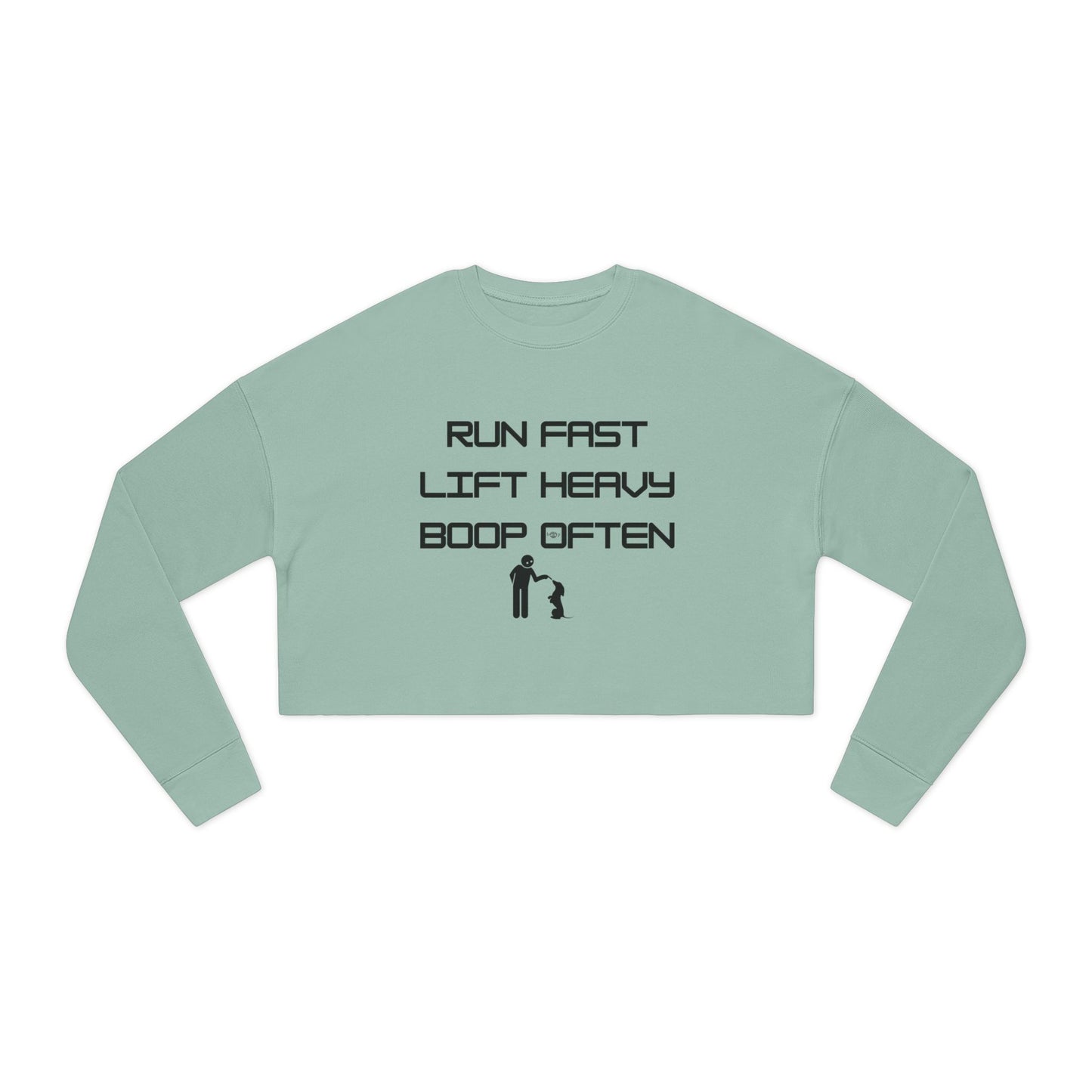 Run Fast. Lift Heavy. Boop Often. - Women's Cropped Sweatshirt