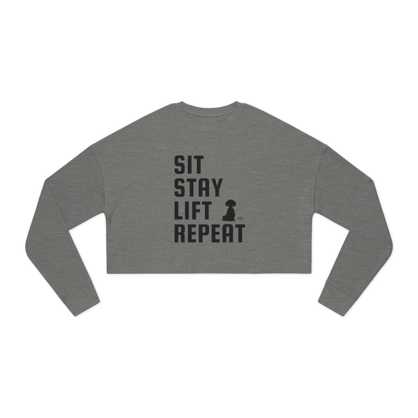 Sit, Stay, Lift, Repeat - Women's Cropped Sweatshirt
