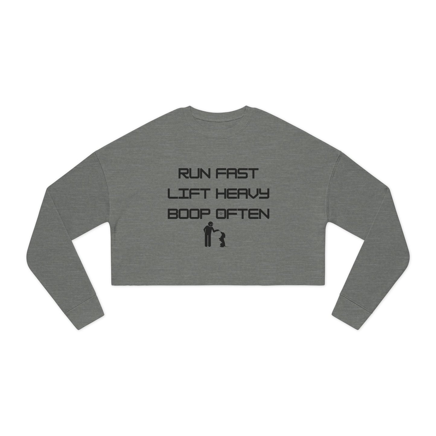 Run Fast. Lift Heavy. Boop Often. - Women's Cropped Sweatshirt
