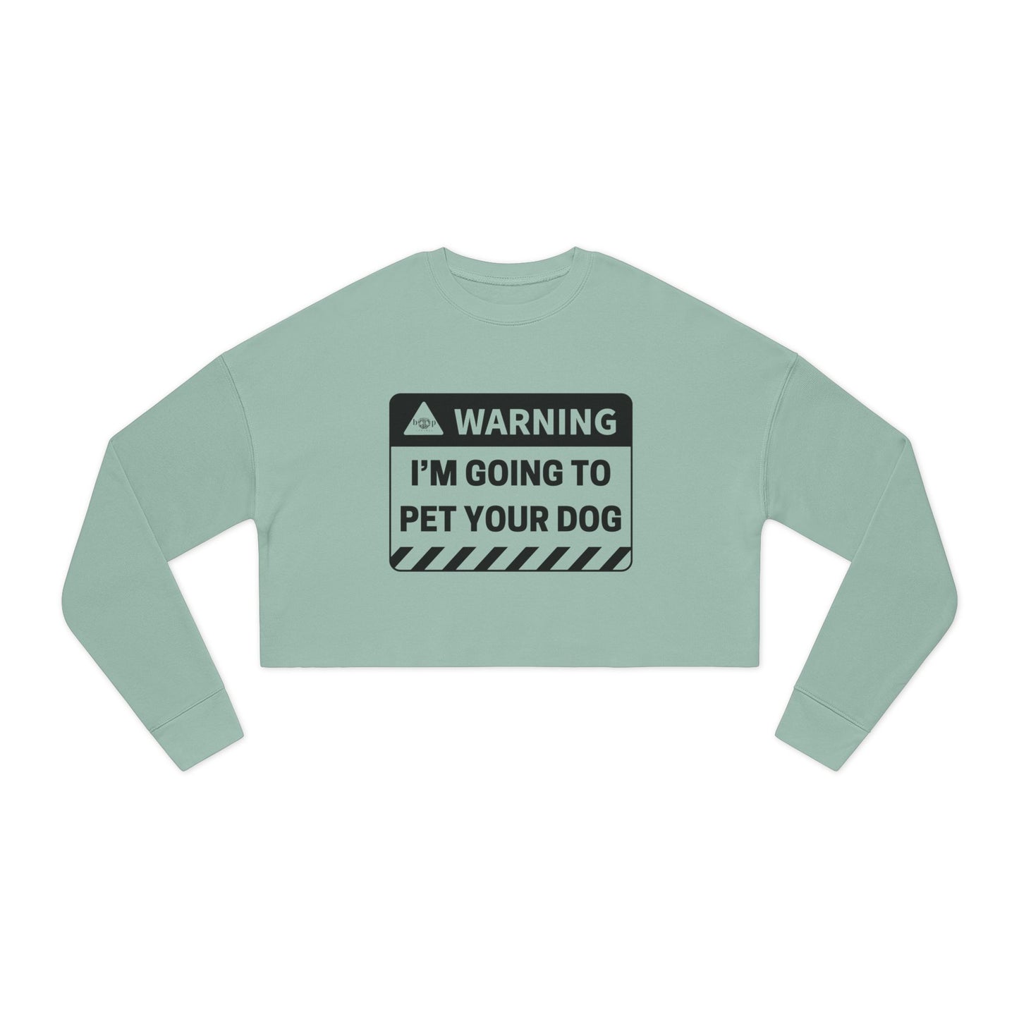 Warning: I'm Going to Pet Your Dog - Women's Cropped Sweatshirt
