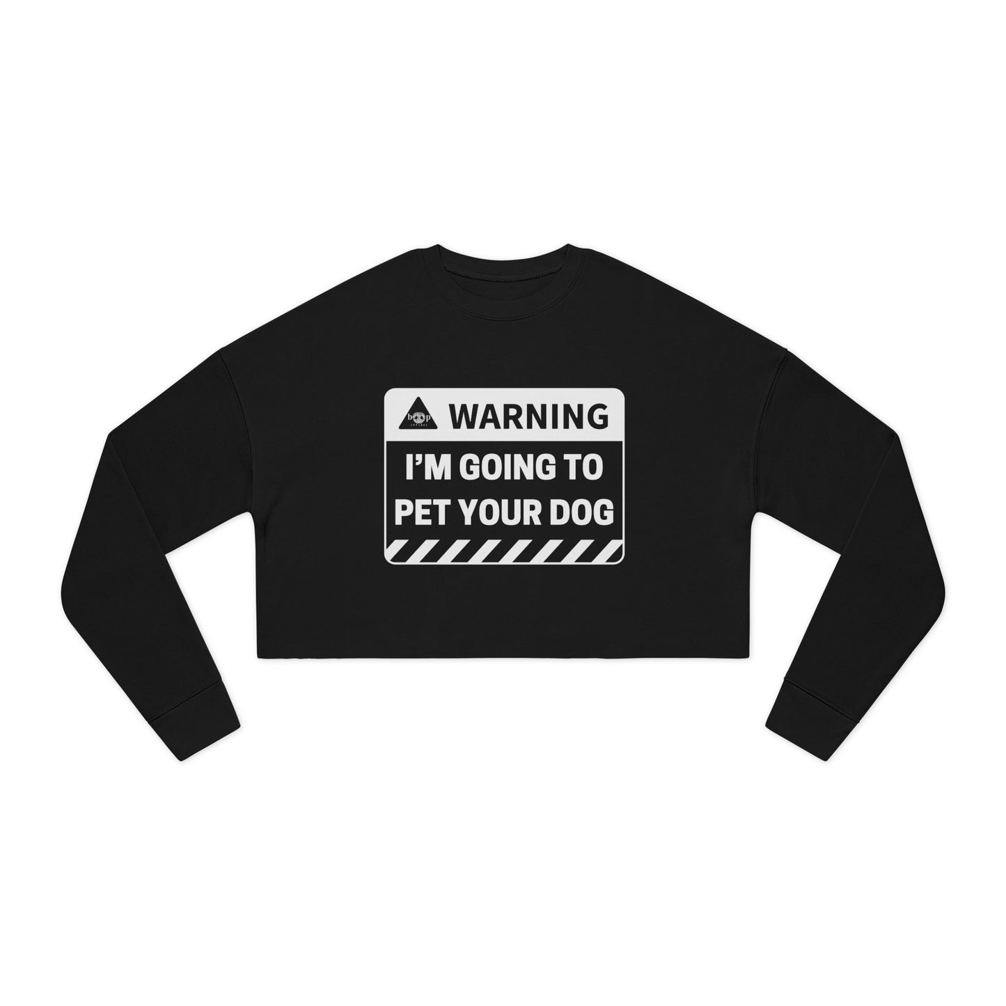 Warning: I'm Going to Pet Your Dog - Women's Cropped Sweatshirt