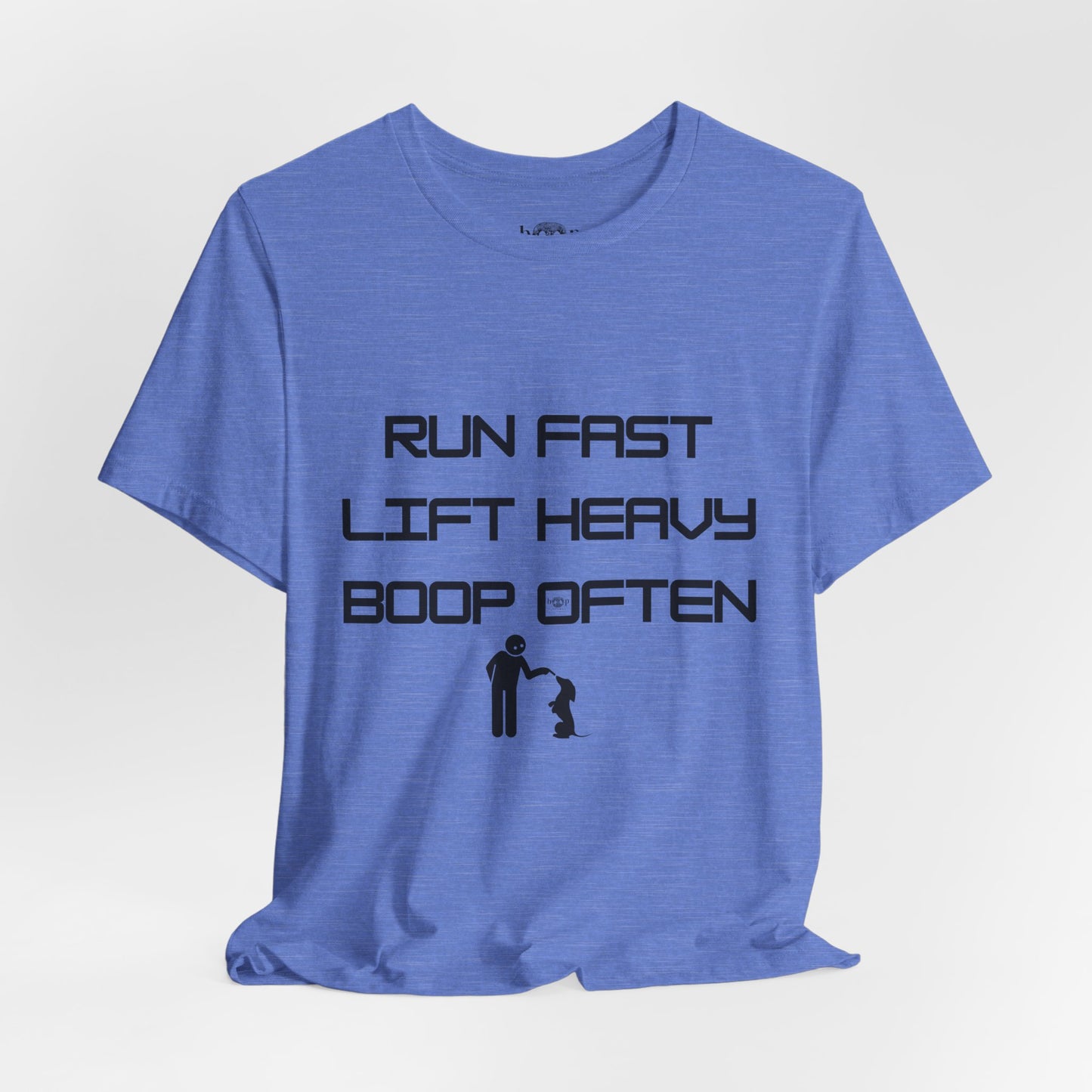 Run Fast. Lift Heavy. Boop Often - Unisex Tee
