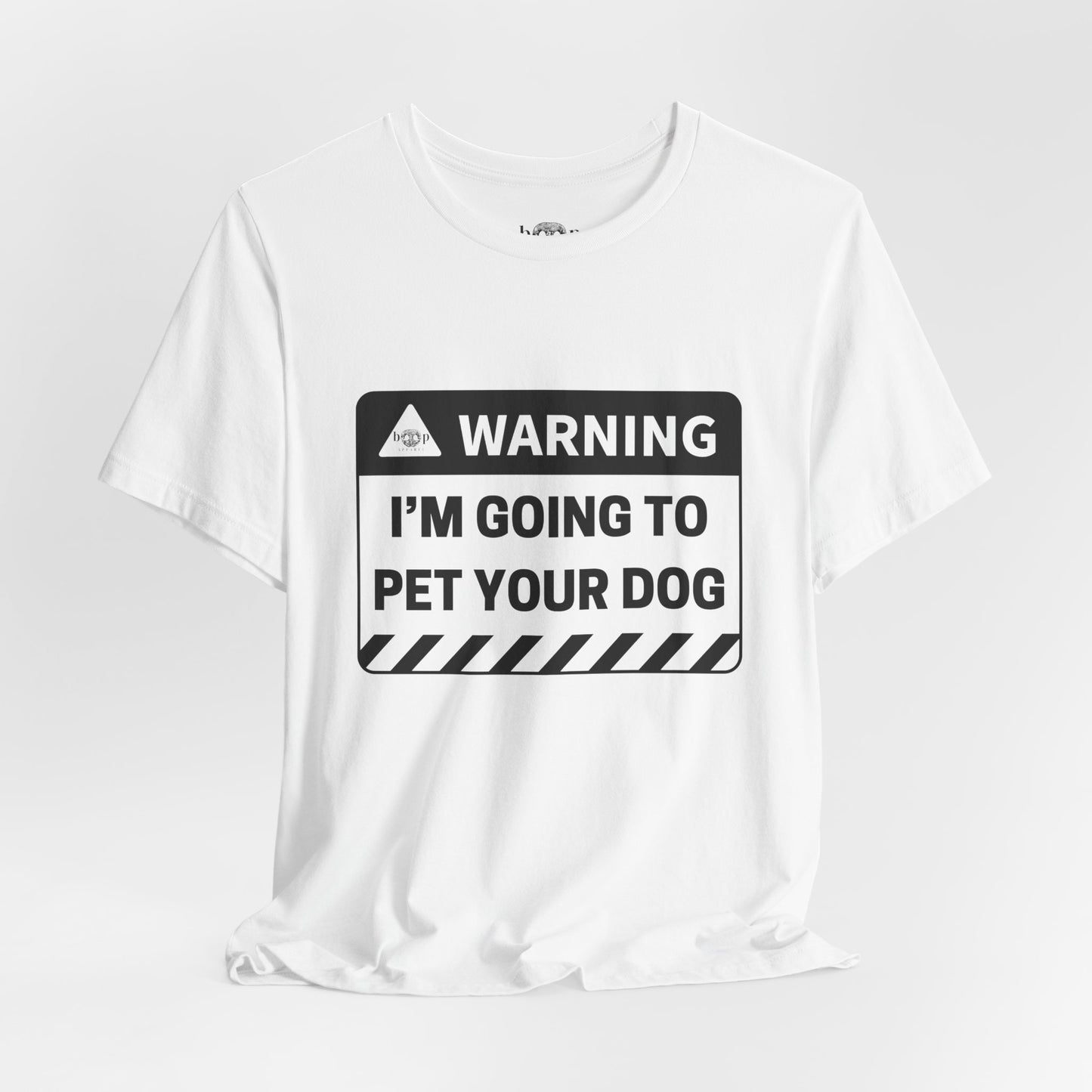 Warning: I'm Going to Pet Your Dog - Unisex Tee