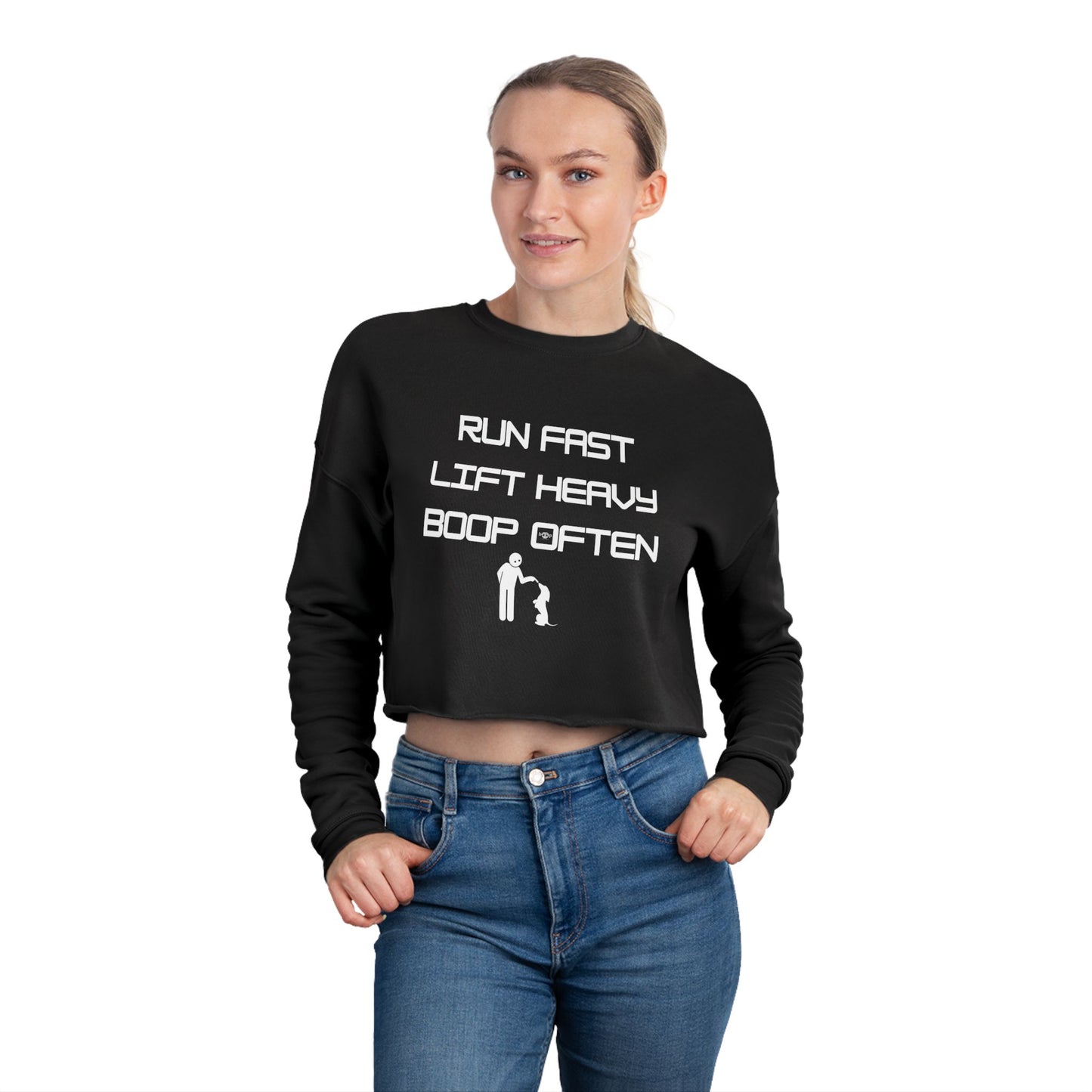 Run Fast. Lift Heavy. Boop Often. - Women's Cropped Sweatshirt
