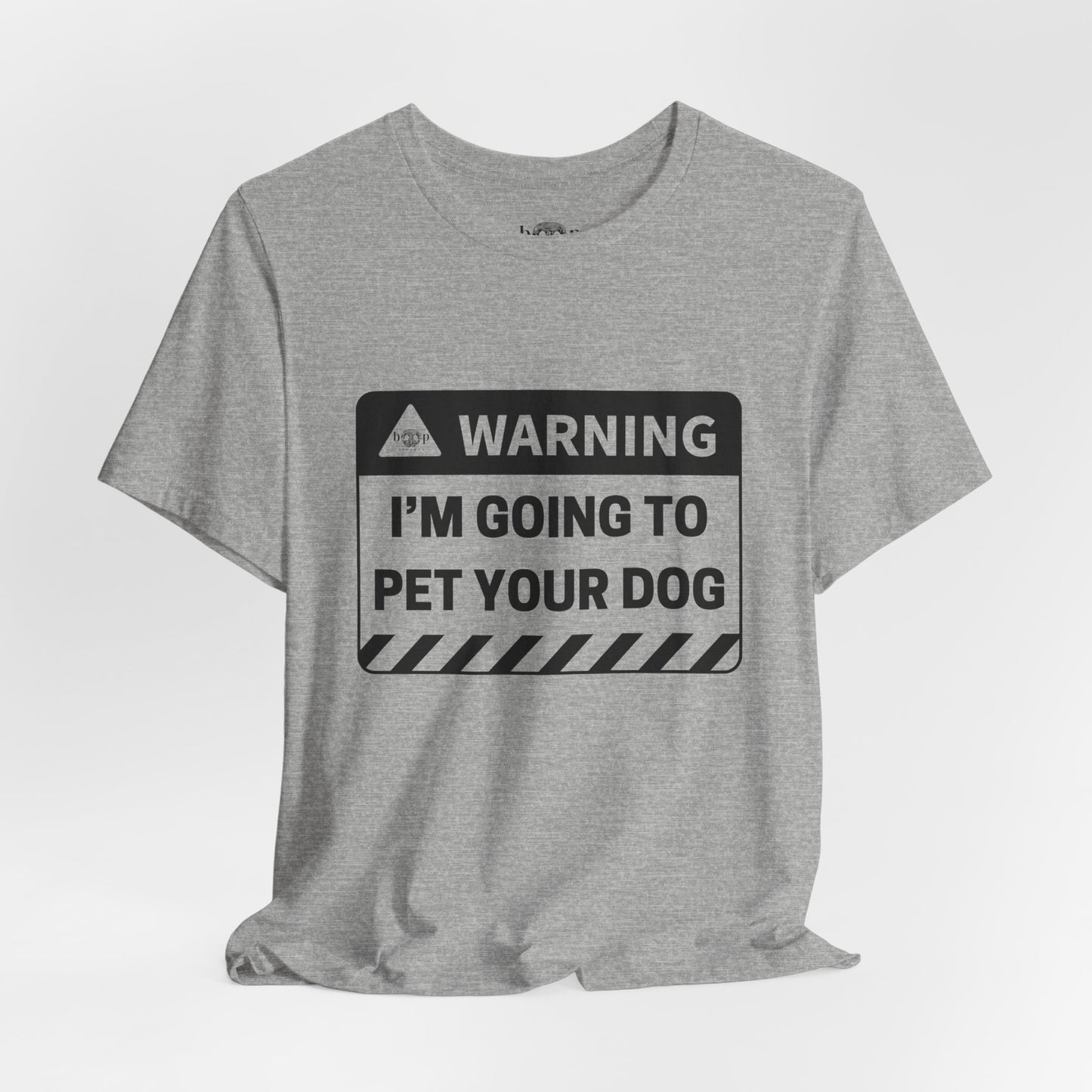 Warning: I'm Going to Pet Your Dog - Unisex Tee