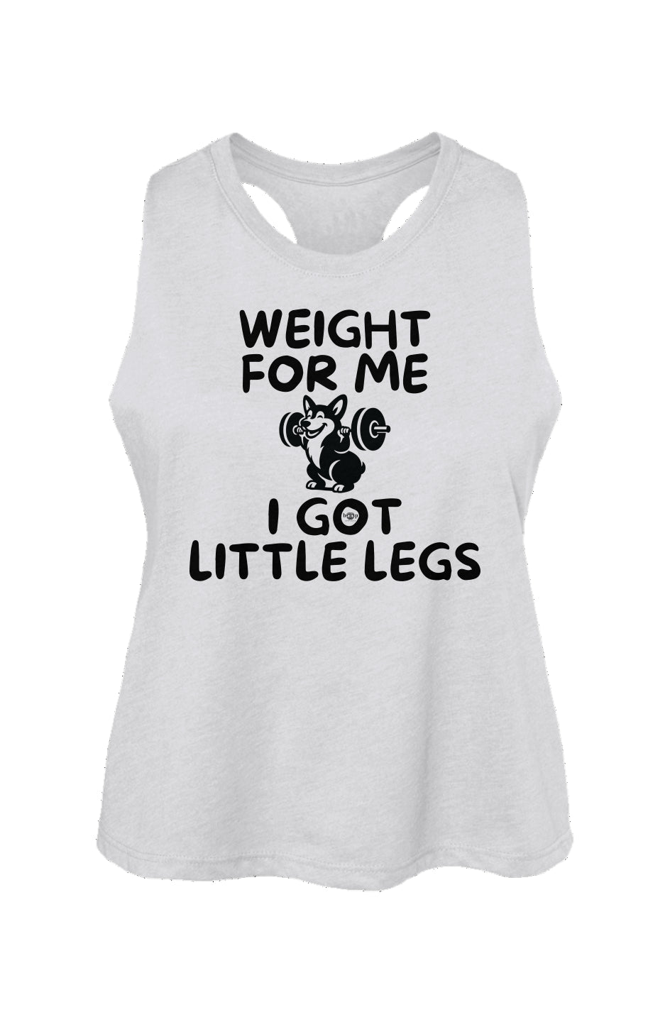 Weight for Me I Got Little Legs - Women's Racerback Cropped Tank
