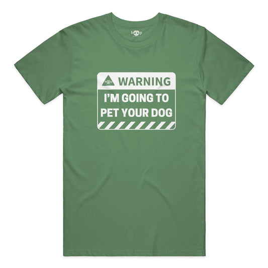 Funny dog owner t-shirt with sarcastic humor -Warning: I'm Going to Pet Your Dog - Cotton T
