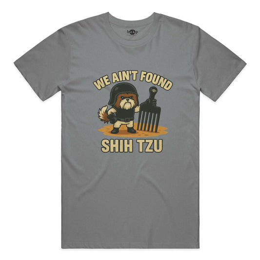 Funny dog owner t-shirt with sarcastic humor -We Ain't Found Shih Tzu - Triblend T