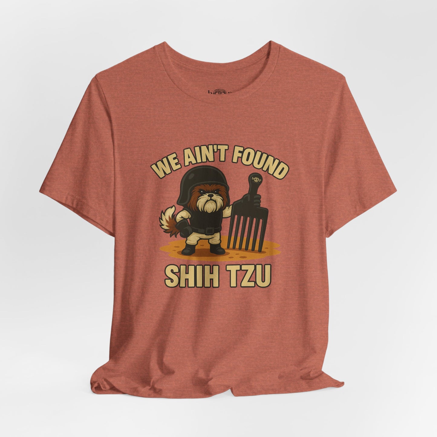We Ain't Found Shih Tzu - Unisex Tee