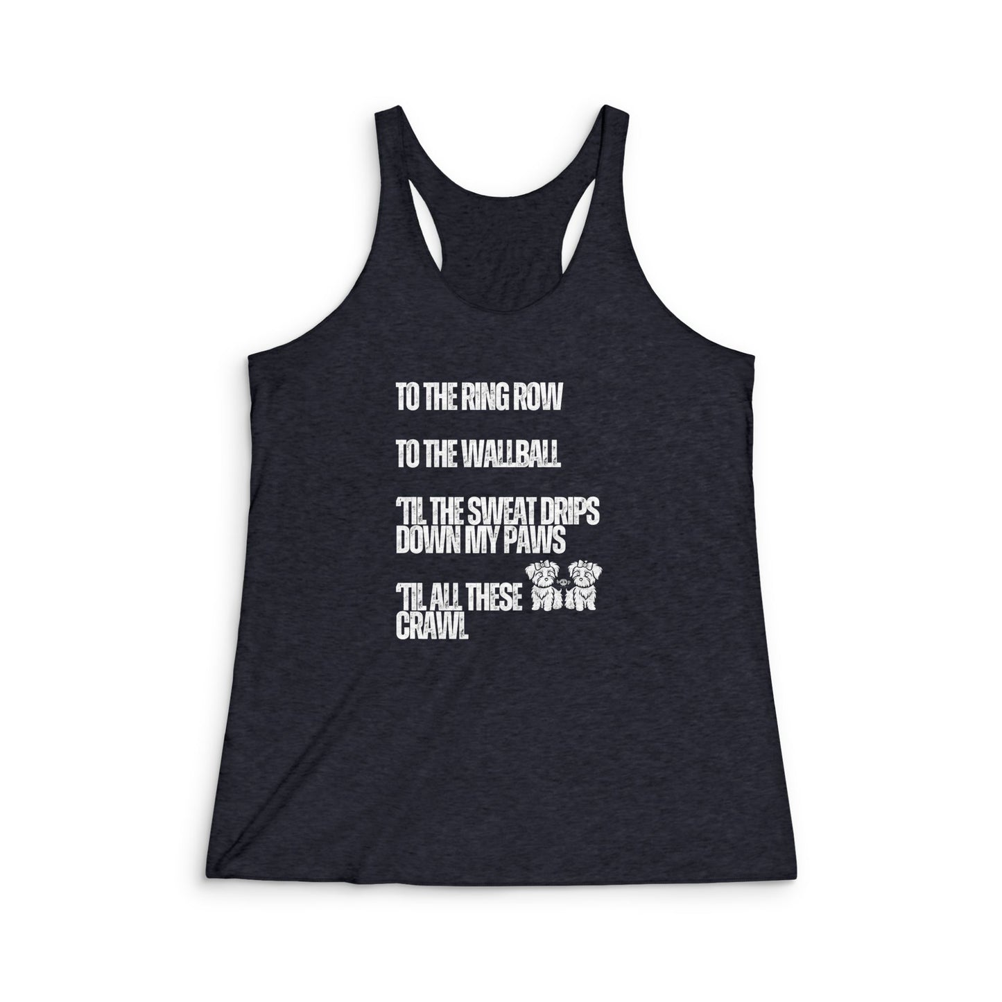 Sweat Drips Down My Paws - Women's Tri-Blend Racerback Tank