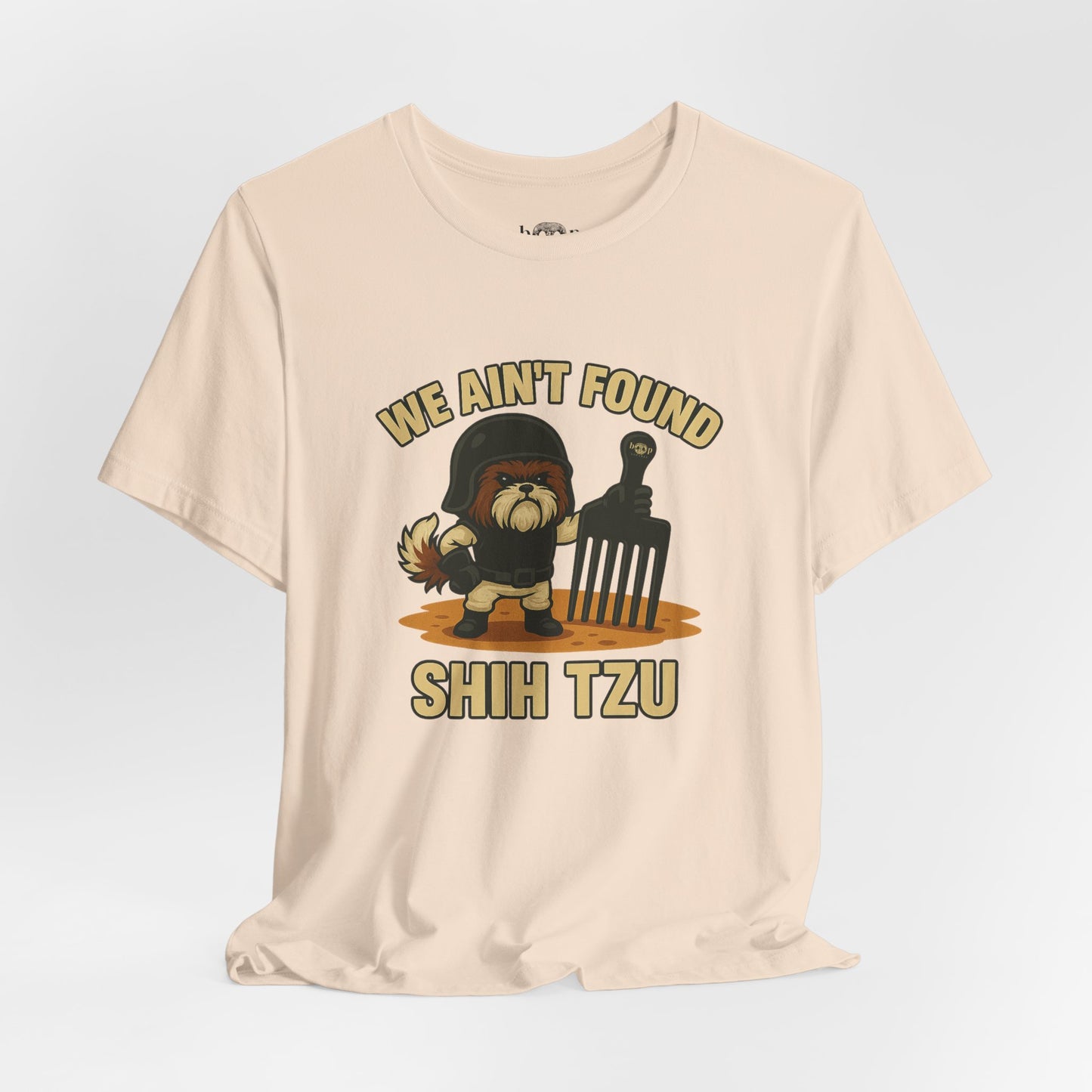 We Ain't Found Shih Tzu - Unisex Tee