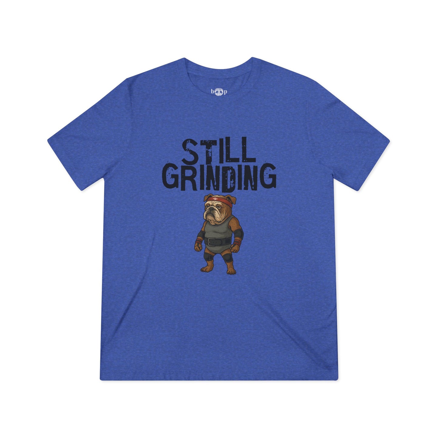 Still Grinding - Unisex Triblend Tee