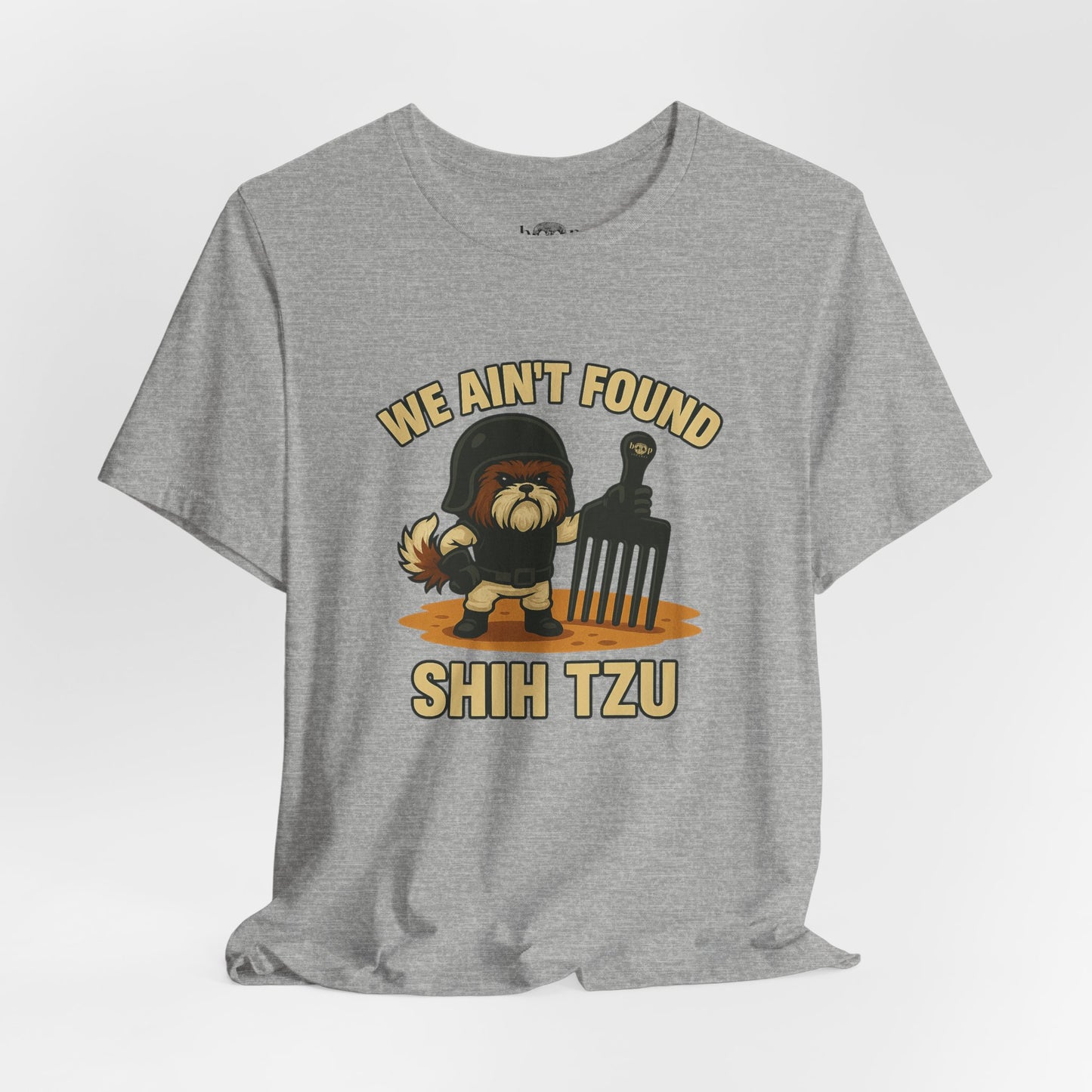 We Ain't Found Shih Tzu - Unisex Tee