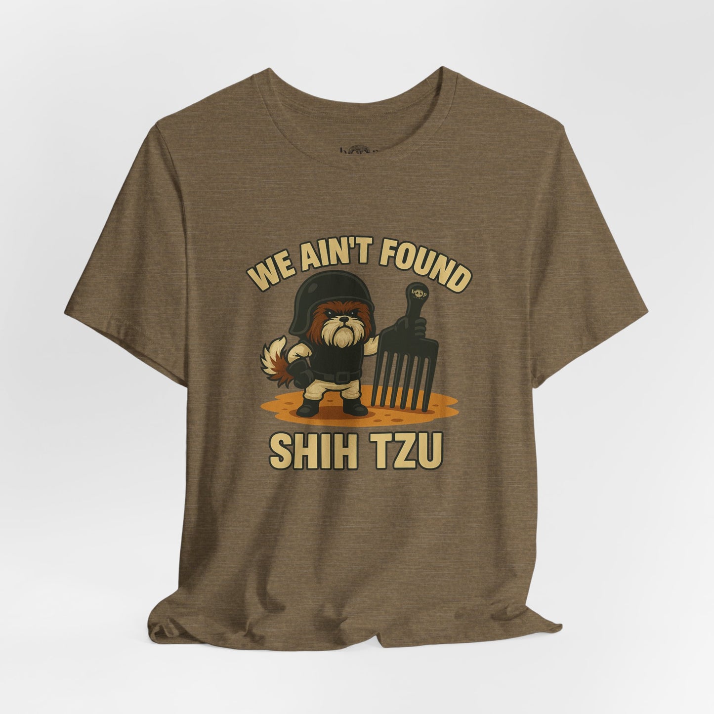 We Ain't Found Shih Tzu - Unisex Tee
