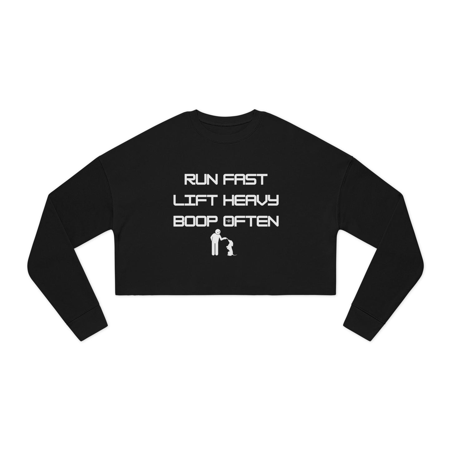 Black women's cropped sweatshirt with "Run Fast Lift Heavy Boop Often" text and playful dog nose boop graphic.
