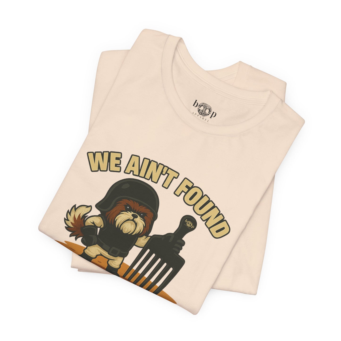 We Ain't Found Shih Tzu - Unisex Tee