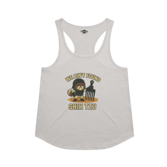 Funny dog owner t-shirt with sarcastic humor -We Ain't Found Shih Tzu - Racerback Tank