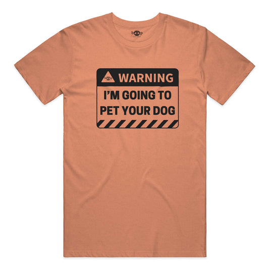 Warning: I'm Going to Pet Your Dog everyday t in heather orange