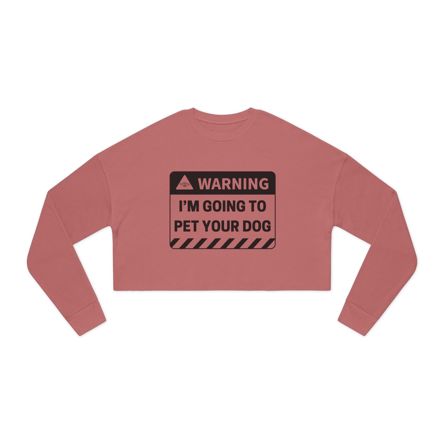 Warning: I'm Going to Pet Your Dog - Women's Cropped Sweatshirt