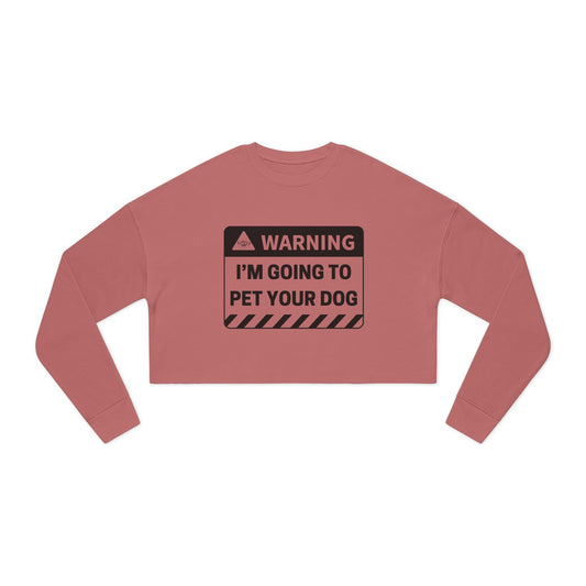 Warning: I'm Going to Pet Your Dog - Women's Cropped Sweatshirt