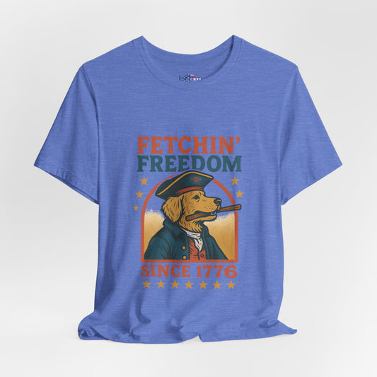 Fetchin' Freedom - Unisex Tee
