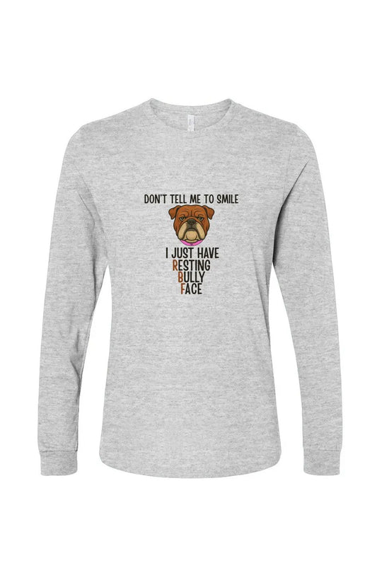 Resting Bully Face - Long Sleeve T
