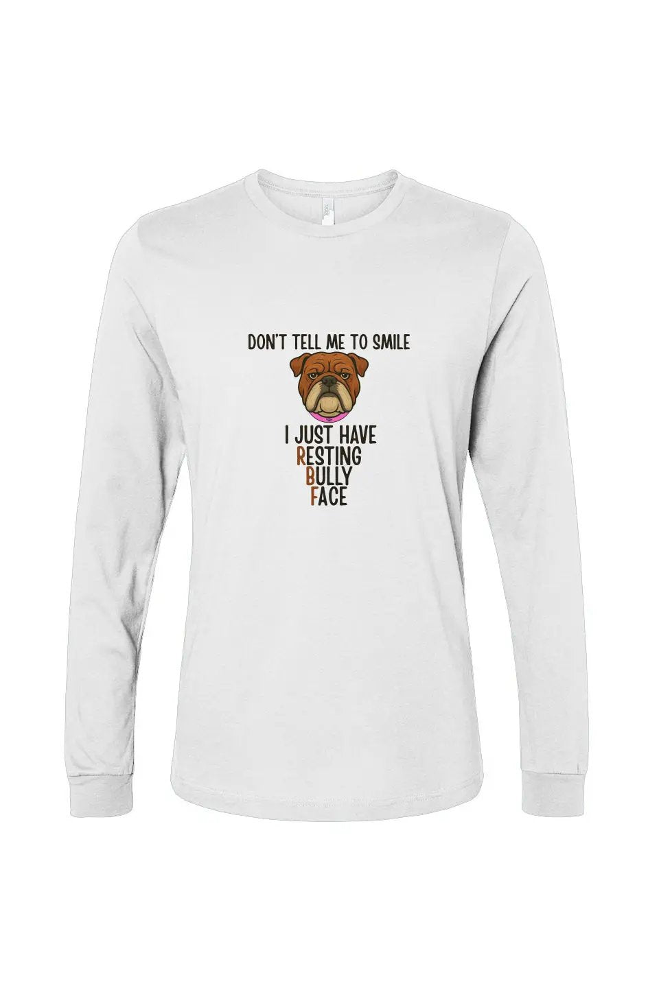 Resting Bully Face - Long Sleeve T