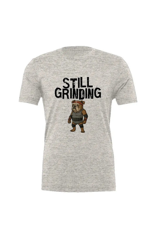 Still Grinding - Triblend Tee