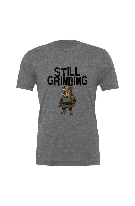 Still Grinding - Triblend Tee