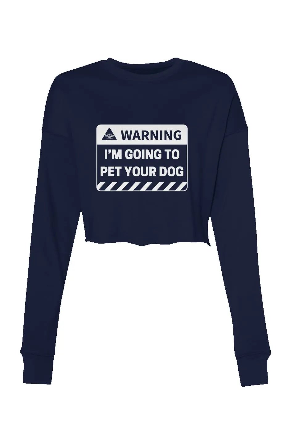 Warning: I'm Going to Pet Your Dog - Crop Sweatshirt - Boop Apparel
