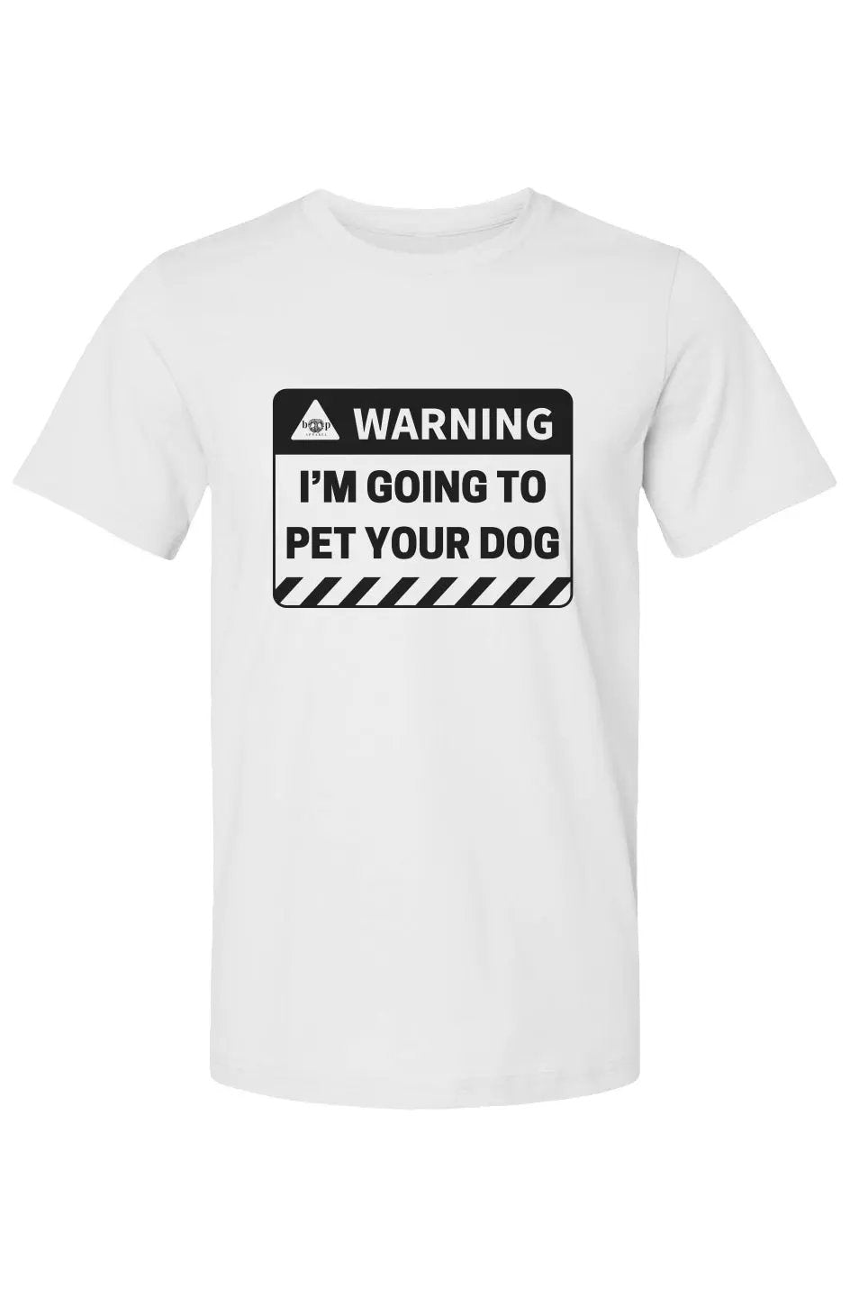 Warning: I'm Going to Pet Your Dog - Cotton T Apliiq