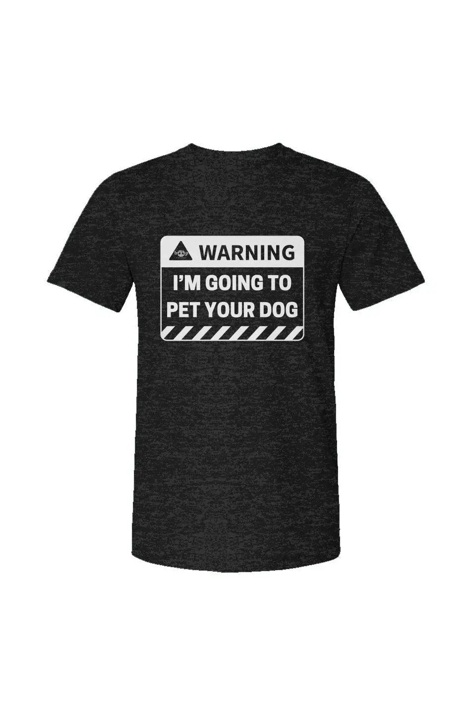 Warning: I'm Going to Pet Your Dog - Heather T - Boop Apparel