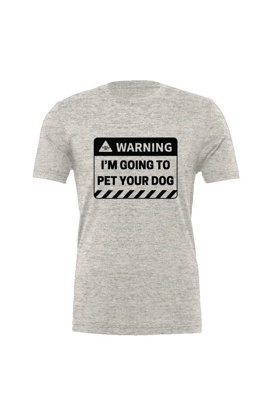 Warning: I'm Going to Pet Your Dog - Triblend T - Boop Apparel
