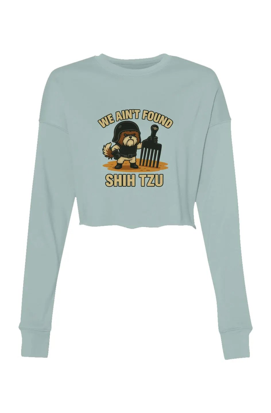 We Ain't Found Shih Tzu - Crop Sweatshirt Apliiq