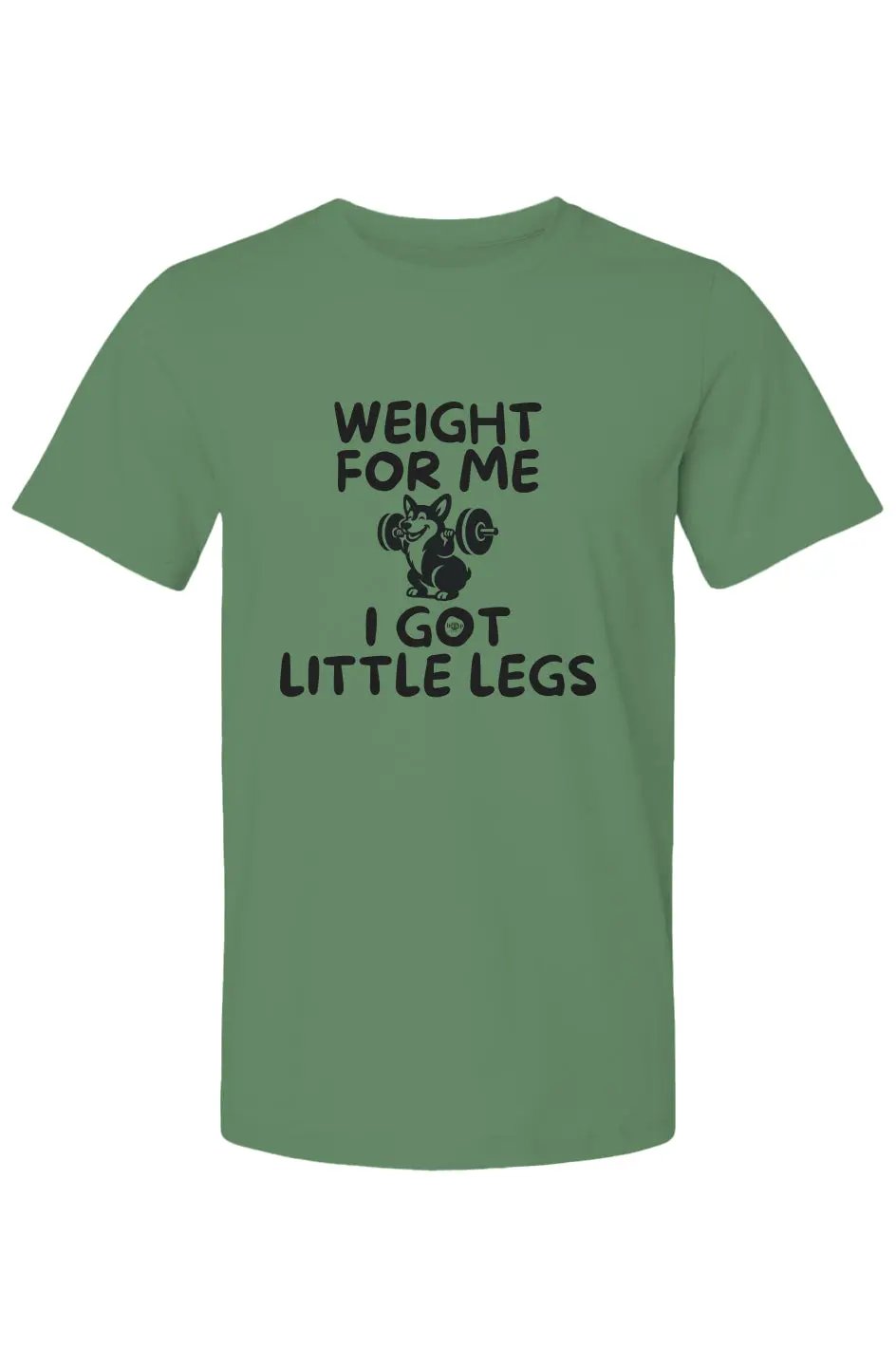 Weight for Me I Got Little Legs- Cotton T Apliiq