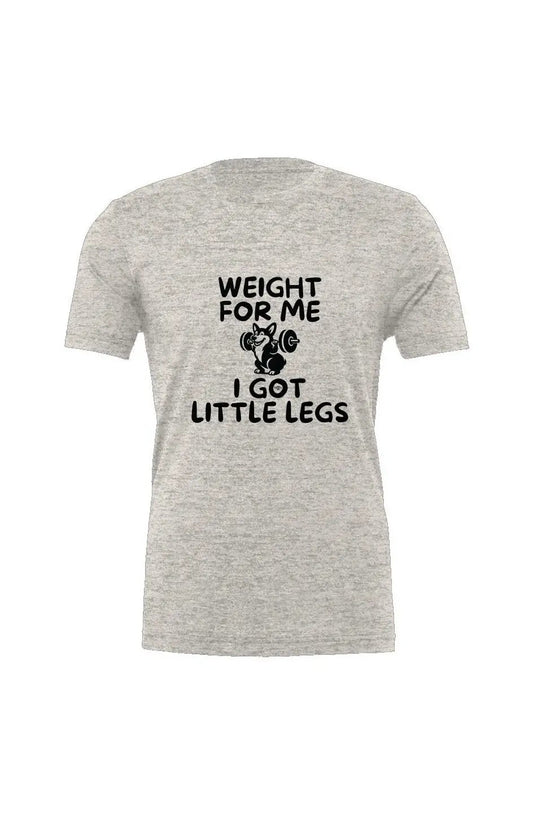 Weight For Me - Triblend Tee