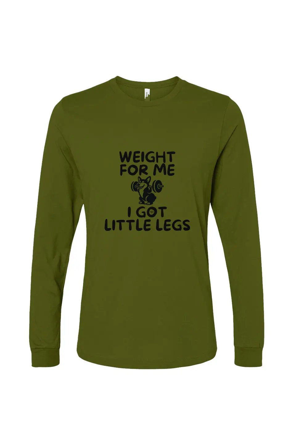 Weight for Me I Got Little Legs - Long Sleeve T Apliiq