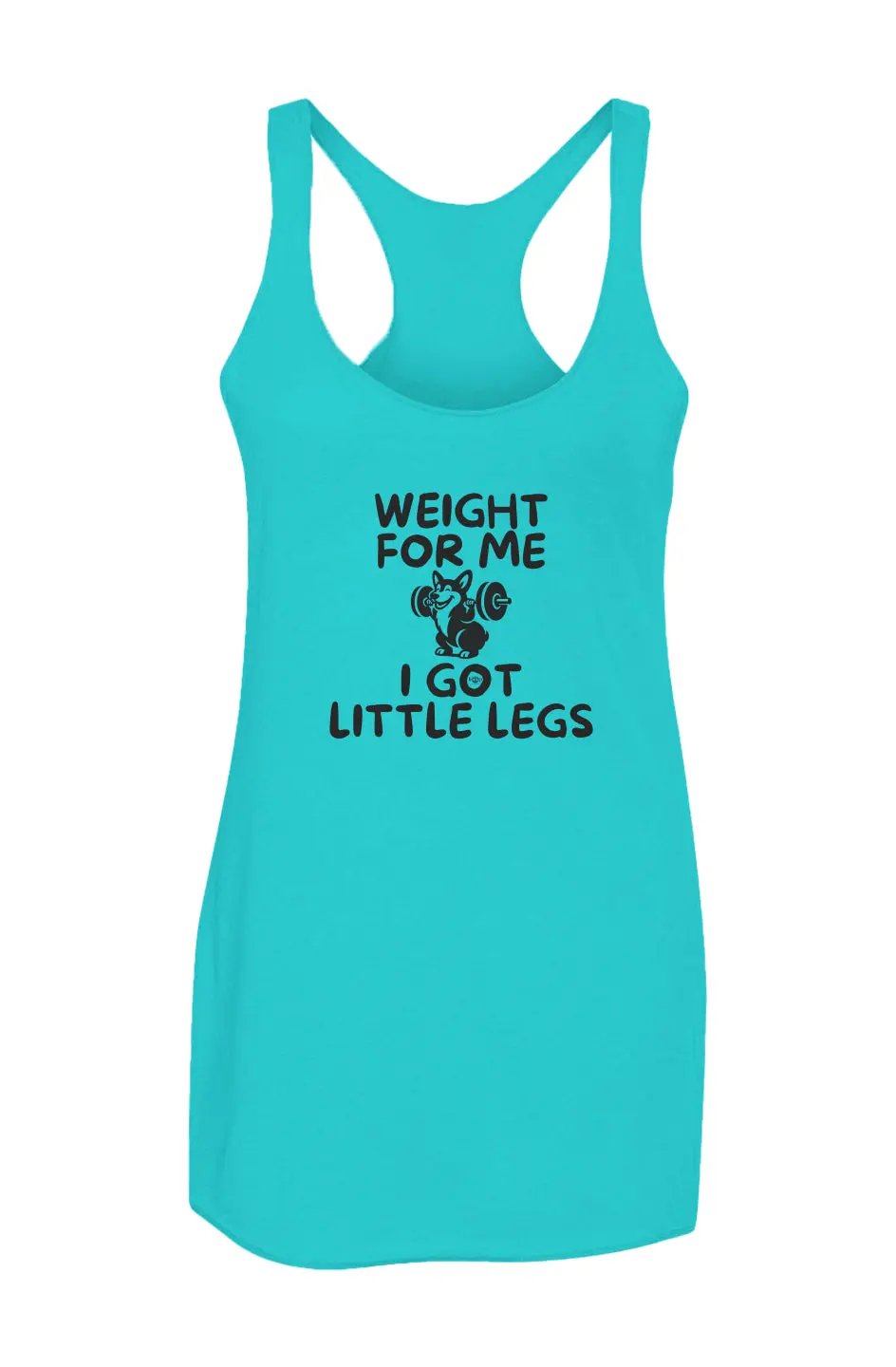 Weight for Me I Got Little Legs  - Racerback Tank - Boop Apparel