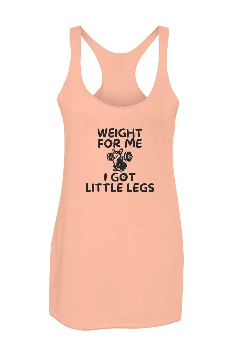 Weight for Me I Got Little Legs  - Racerback Tank - Boop Apparel