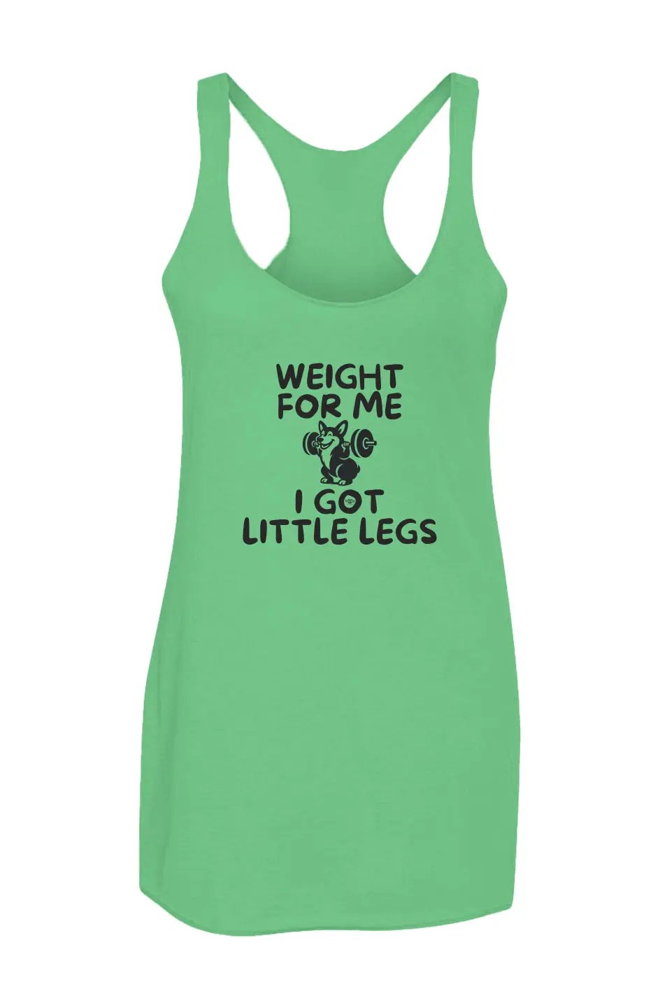 Weight for Me I Got Little Legs  - Racerback Tank - Boop Apparel