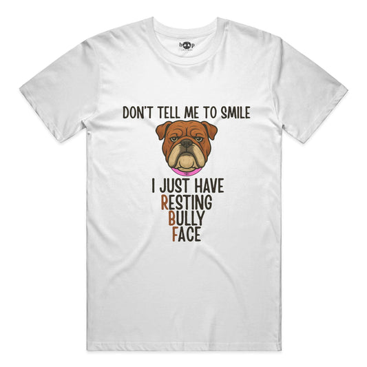 Funny dog owner t-shirt with sarcastic humor -Resting Bully Face - Cotton T