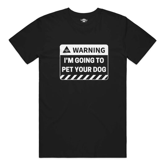 Funny dog owner t-shirt with sarcastic humor -Warning: I'm Going to Pet Your Dog - Cotton T