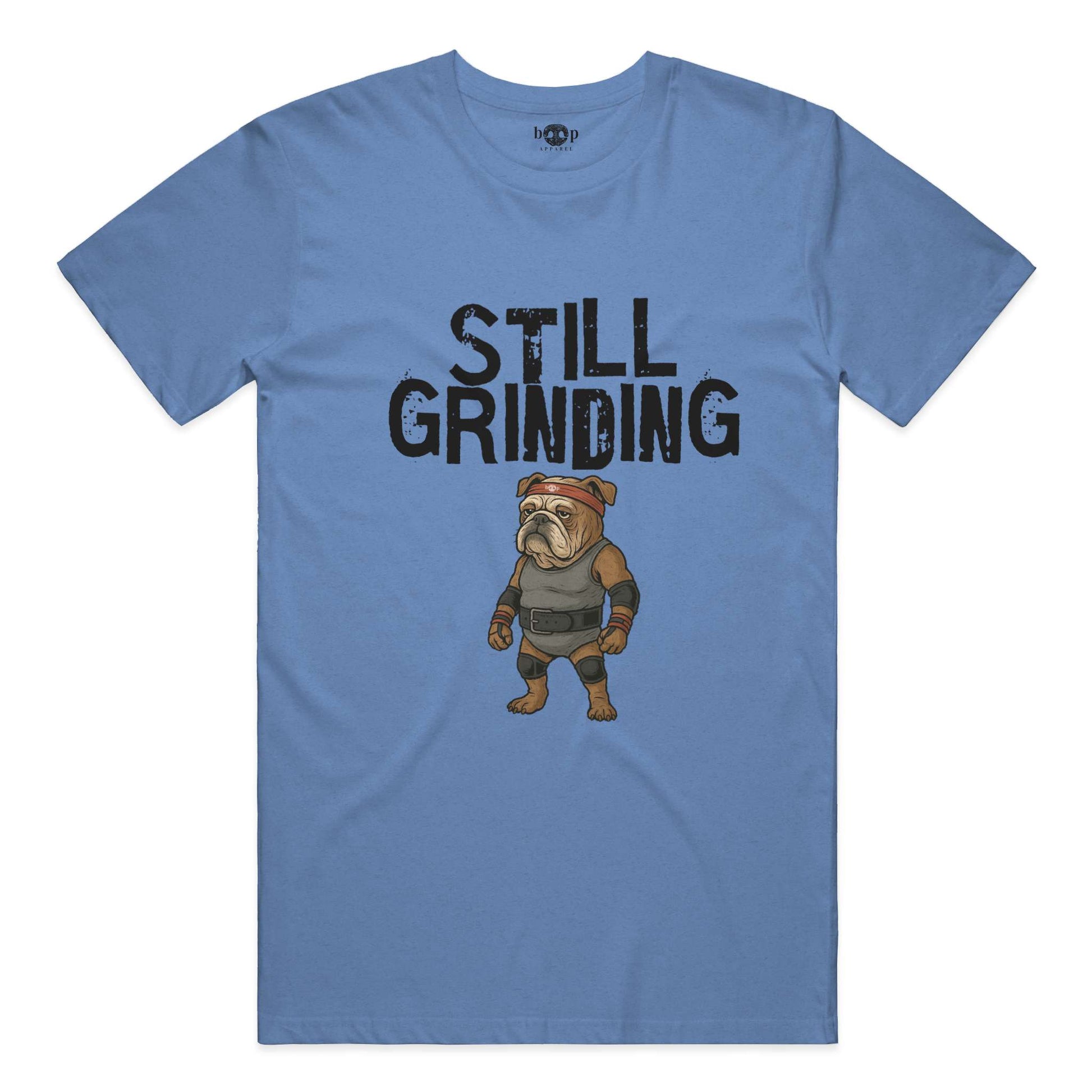 Funny dog owner t-shirt with sarcastic humor -Still Grinding - Heather T