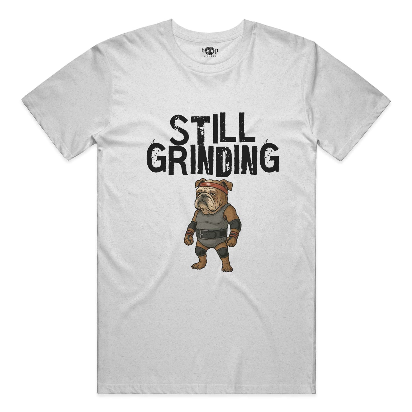 Funny dog owner t-shirt with sarcastic humor -Still Grinding - Heather T