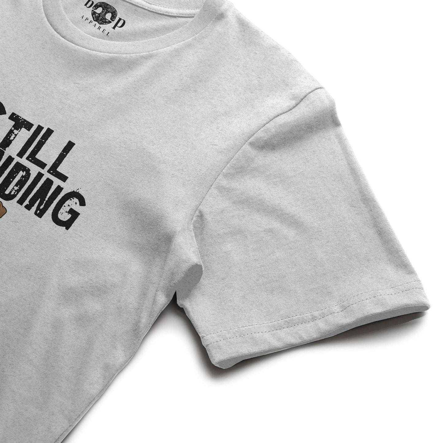 Funny dog owner t-shirt with sarcastic humor -Still Grinding - Heather T