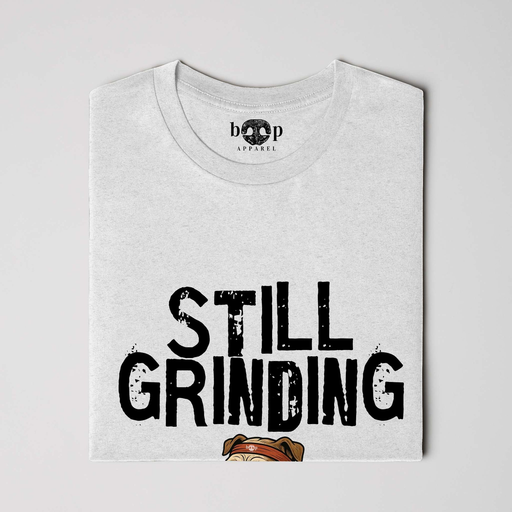 Funny dog owner t-shirt with sarcastic humor -Still Grinding - Heather T