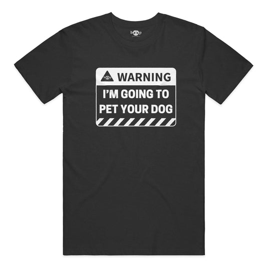 Funny dog owner t-shirt with sarcastic humor -Warning: I'm Going to Pet Your Dog - Heather T
